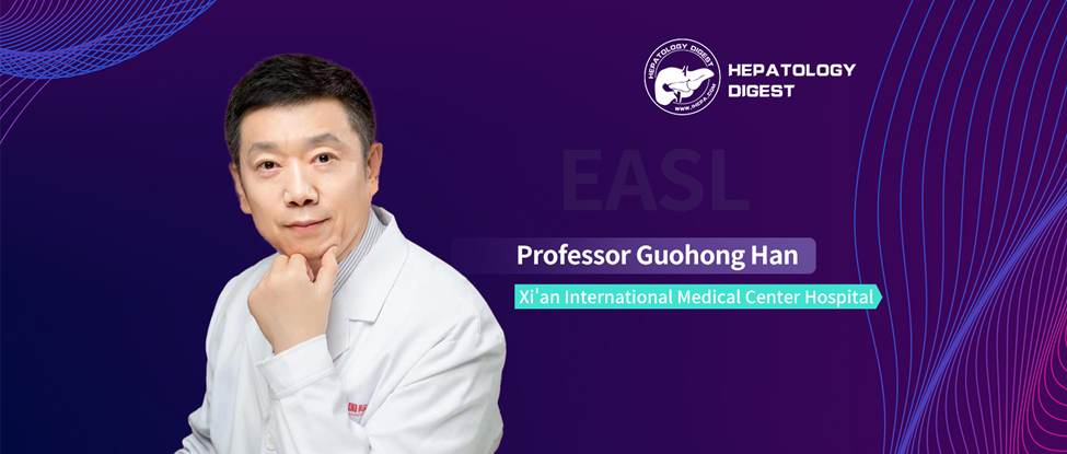 EASL China Voice | Professor Guohong Han: Upgraded Prognostic Prediction for HCC Patients Undergoing TACE – “6-and-12 Model 2.0”
