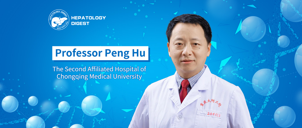 Professor Peng Hu: Active Antiviral Treatment Significantly Improves Prognosis for Patients with Indeterminate Chronic Hepatitis B