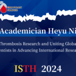 ISTH Academician’s Voices | Academician Heyu Ni: Leading Thrombosis Research and Uniting Global Chinese Scientists in Advancing International Research