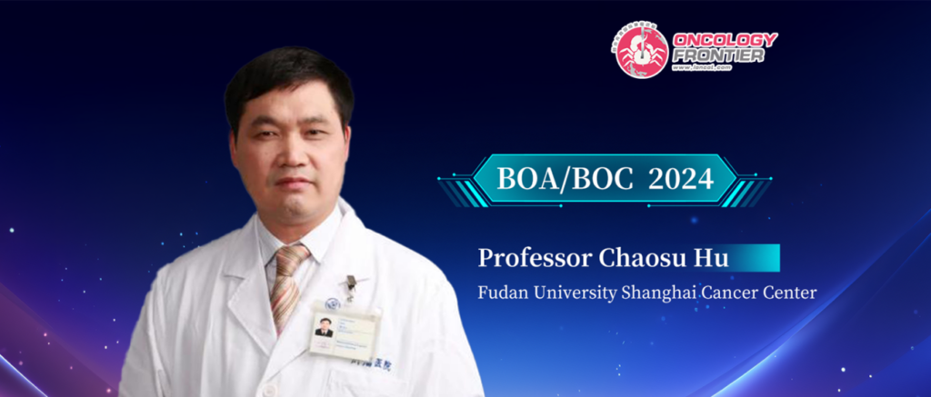 BOC/BOA 2024丨Professor Chaosu Hu: Advances in Immunotherapy and Proton Carbon Ion Therapy for Head and Neck Tumors