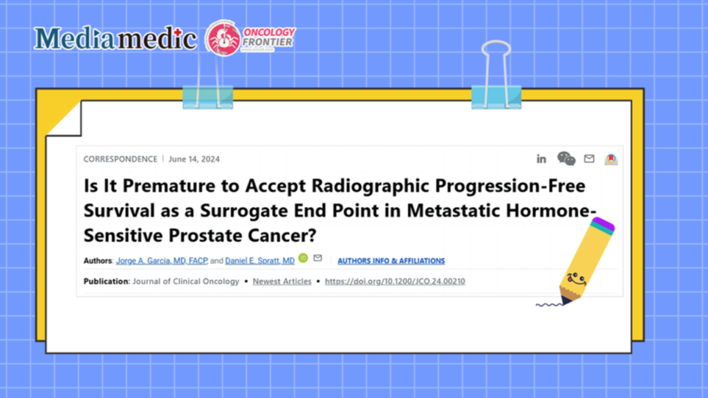 JCO | Is It Too Early to Use Radiographic Progression-Free Survival as a Surrogate Endpoint in Metastatic Hormone-Sensitive Prostate Cancer?