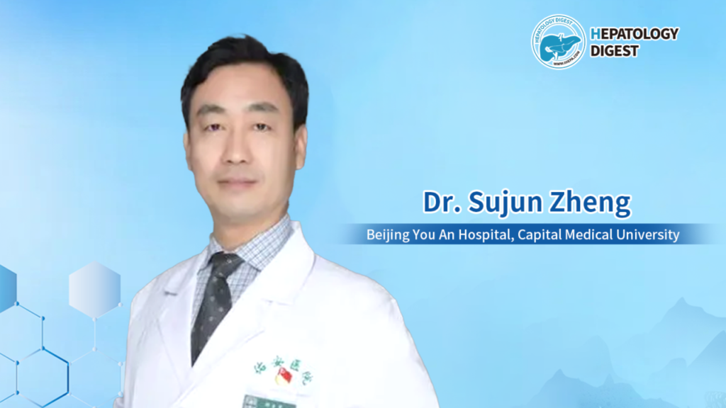 Dr. Sujun Zheng: From Hepatitis to Liver Cancer – Exploring Comprehensive Management of Liver Diseases