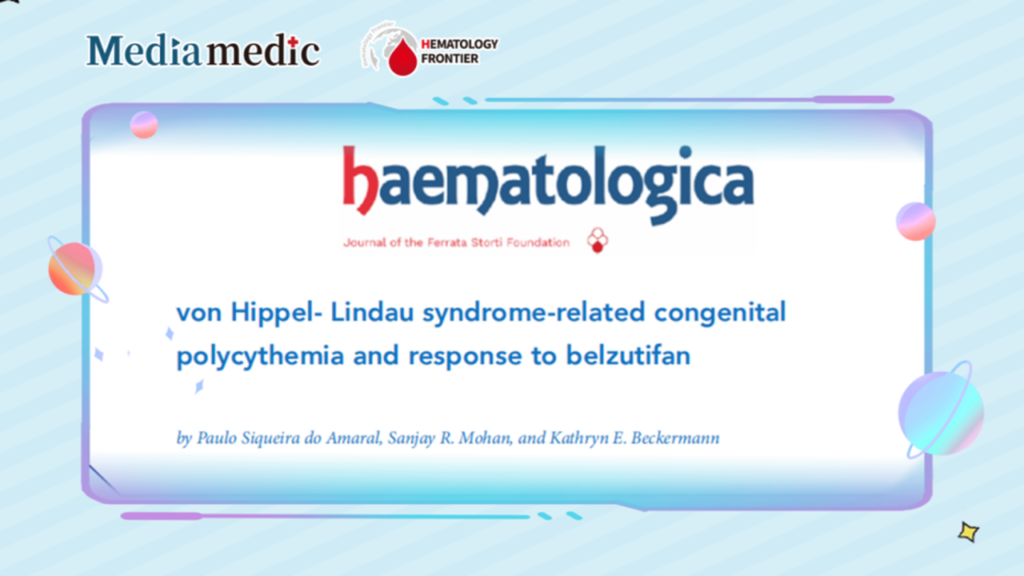 News Express | Belzutifan, an Oral HIF-2α Inhibitor, for Treating VHL-Associated Congenital Polycythemia