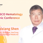 Dr. Zhixiang Shen: Ten Years of Transformative Ideas in Hematological Oncology – From Treatment to Management