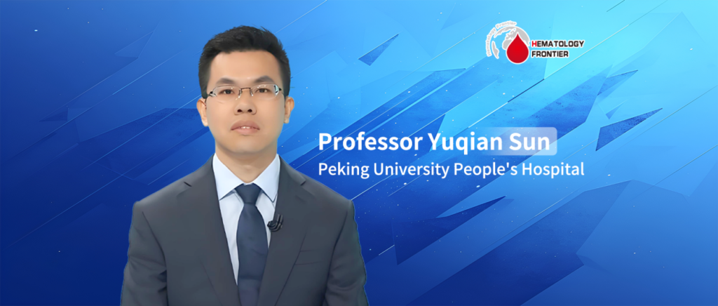 Professor Yuqian Sun: Advances in Salvage Treatment for Primary Haploidentical Allogeneic Hematopoietic Stem Cell Transplantation Graft Failure