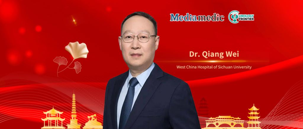 Dr. Qiang Wei: International and Domestic Experts Discuss Annual Advances in Urological Oncology; Demonstrating MDT Applications to Drive Standardization in China | 8th West China Uro-Oncology Tianfu Academic Conference