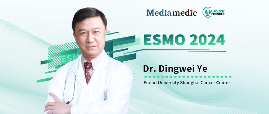 ESMO 2024丨Dr. Dingwei Ye: Exciting Advances with EGFR/HER3 Dual-Antibody ADC, New Successes in Urologic Oncology