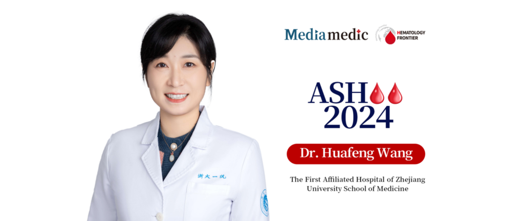 ASH 2024 | Dr. Huafeng Wang’s Team Shines with Four Groundbreaking Studies on MDS Therapies and AML Innovations