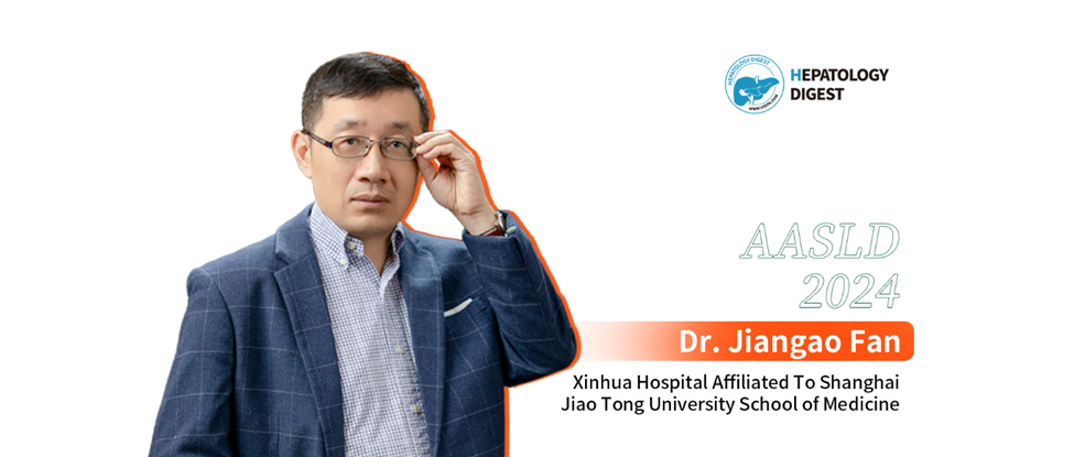 AASLD Exclusive Interview with Dr. Jiangao Fan: New Insights and Advances in Fatty Liver Disease