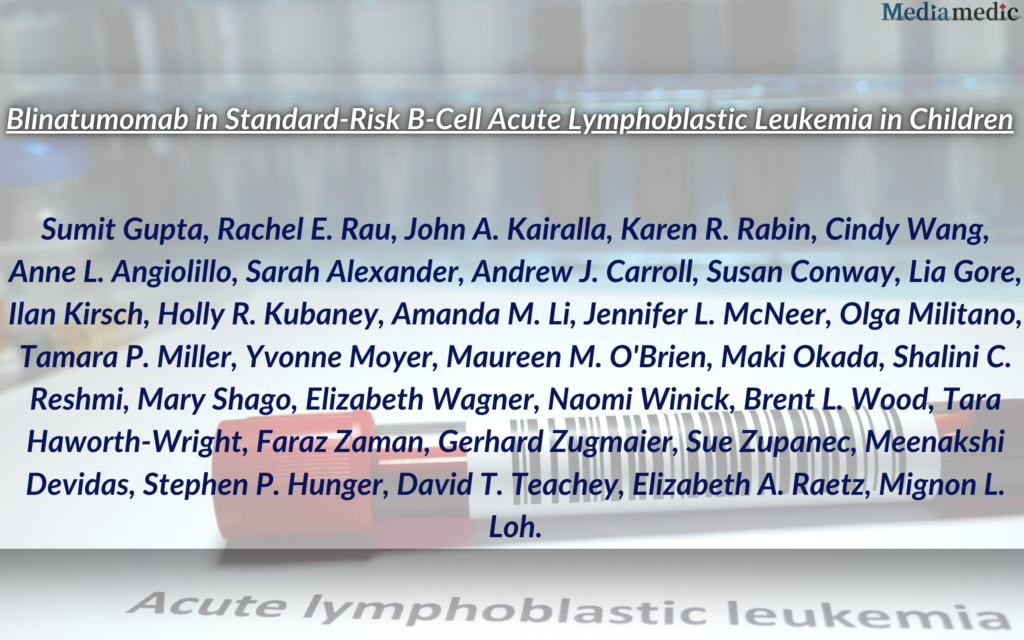 New Findings on Blinatumomab for Childhood B-Cell Acute Lymphoblastic Leukemia (B-Cell ALL)!