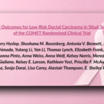 Patient Experience in Low-Risk DCIS: Insights from the COMET Trial