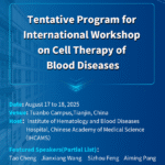 IHCAMS 2025 | International Workshop on Cell Therapy for Blood Diseases: Applications Now Open for Belt and Road Traineeship in Tianjin