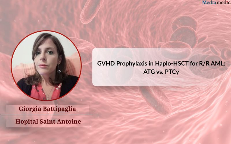 EBMT 2025 | GVHD Prophylaxis in Haploidentical HSCT for R/R AML: Insights from Dr. Giorgia Battipaglia