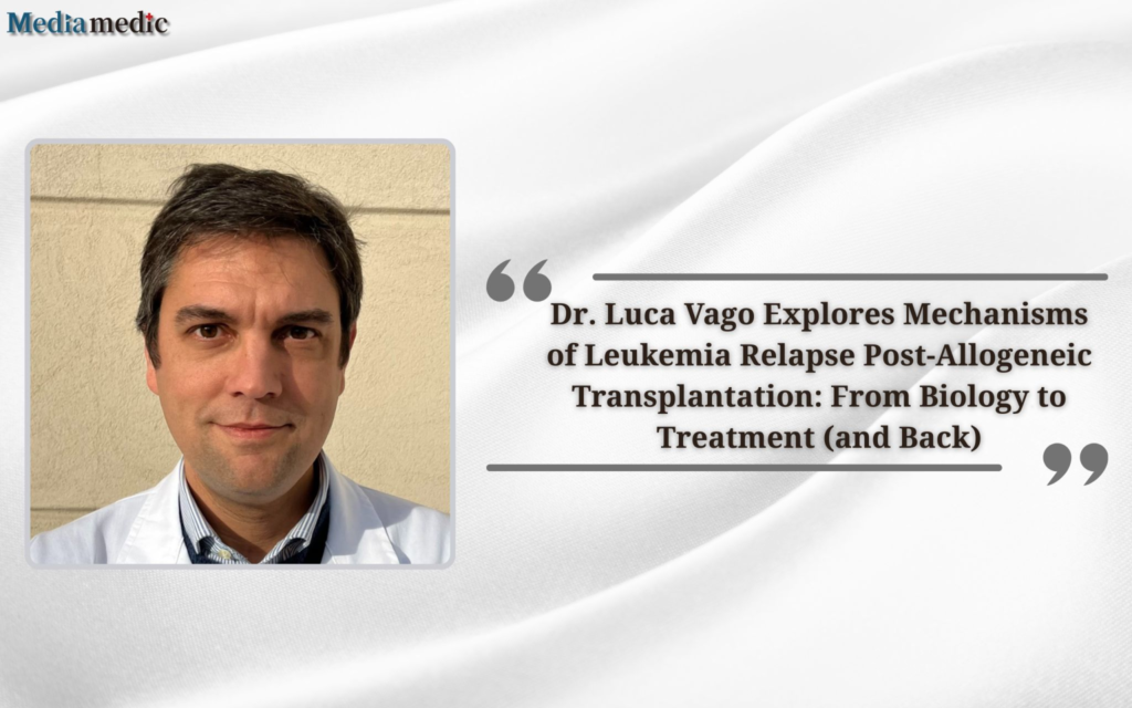 EBMT 2025 | Dr. Luca Vago Explores Mechanisms of Leukemia Relapse Post-Allogeneic Transplantation: From Biology to Treatment (and Back)