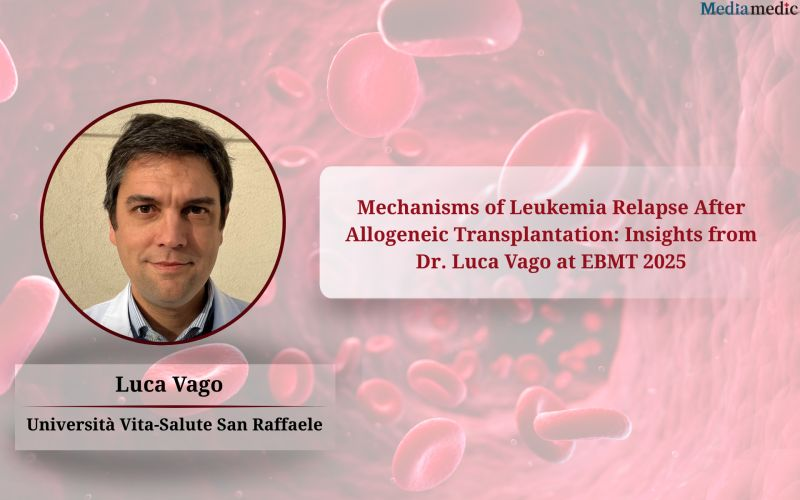 Understanding Relapse After Allo-HCT: Dr. Luca Vago Sheds Light on Biological Complexity and Future Solutions