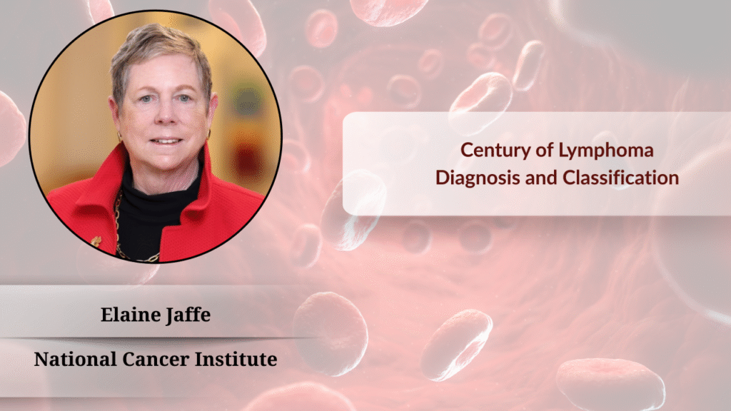 The Journey of Disease Discovery: Professor Elaine Jaffe Reviews a Century of Lymphoma Diagnosis and Classification
