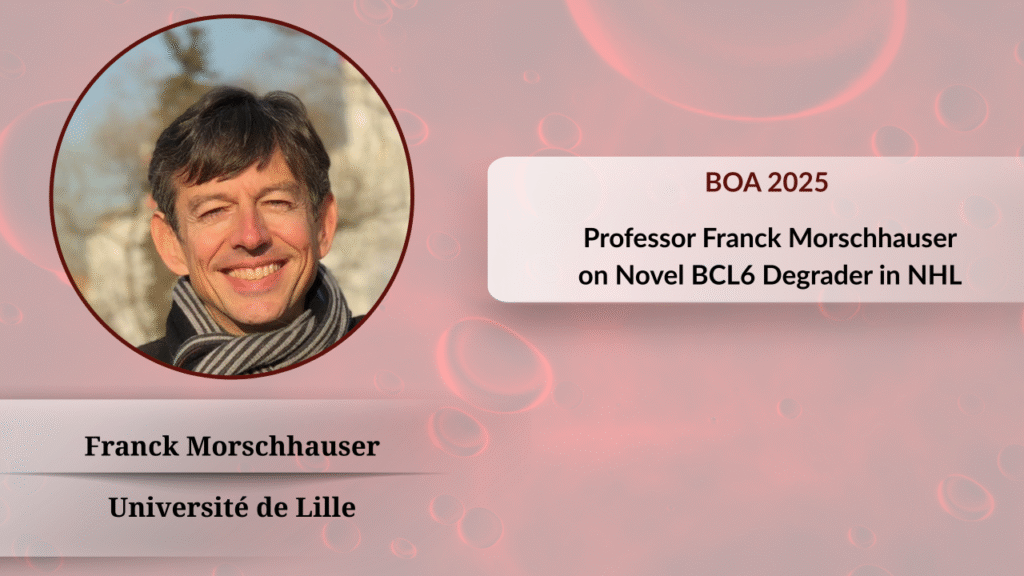 New Era in Non-Hodgkin Lymphoma: Professor Franck Morschhauser on Breakthrough Phase I Results of a Novel BCL6 Degrader