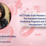 HCT Frailty Scale Pioneers a New Paradigm in Pre-transplant Assessment: Precisely Predicting Prognosis and Optimizing Patient Management丨EHA 2025