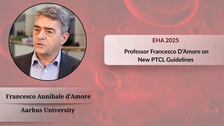 ESMO–EHA Release Joint Clinical Practice Guidelines for Peripheral T-Cell Lymphoma, Defining a New Standard in Diagnosis and Treatment丨EHA 2025