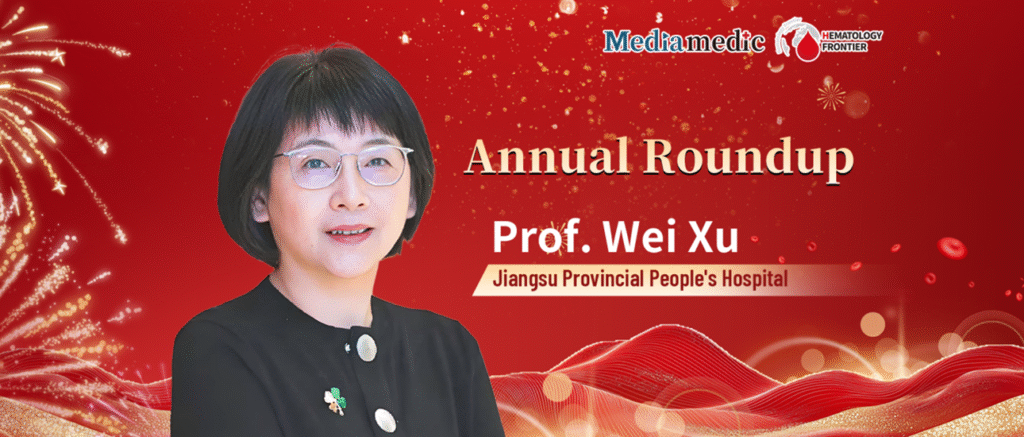 Annual Review | Professor Wei Xu: New Trends and Future Directions in the Diagnosis and Treatment of Chronic Lymphocytic Leukemia (CLL)