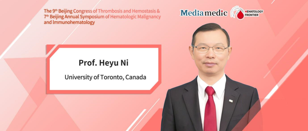 Professor Heyu Ni: Interactions Between Platelets and the Immune System and Their Significance in Immune-Mediated Thrombocytopenia