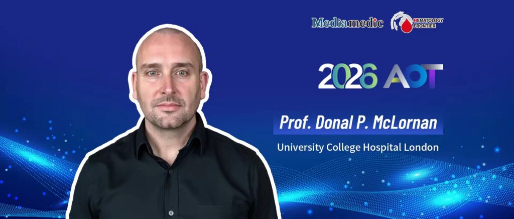 AOT 2026 | Professor Donal P. McLornan: Challenges, Strategies, and Future Directions for Hematopoietic Stem Cell Transplantation in MDS/MPN