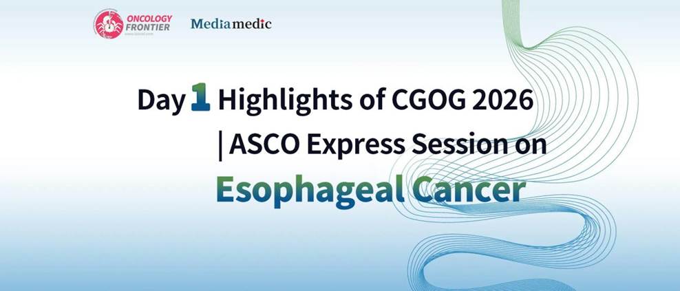 CGOG 2026 Day 1 Highlights | ASCO Esophageal Cancer Updates Session