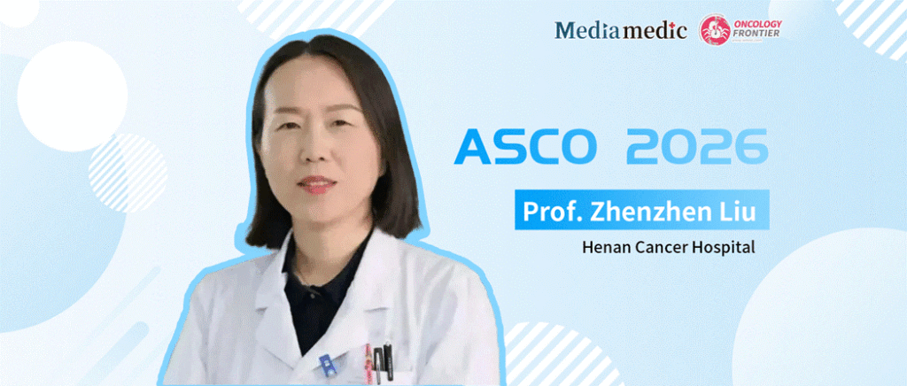 ASCO China Voice | Zhenzhen Liu: HELEN Series Studies Presented at ASCO Advance Precision Treatment Strategies for Breast Cancer